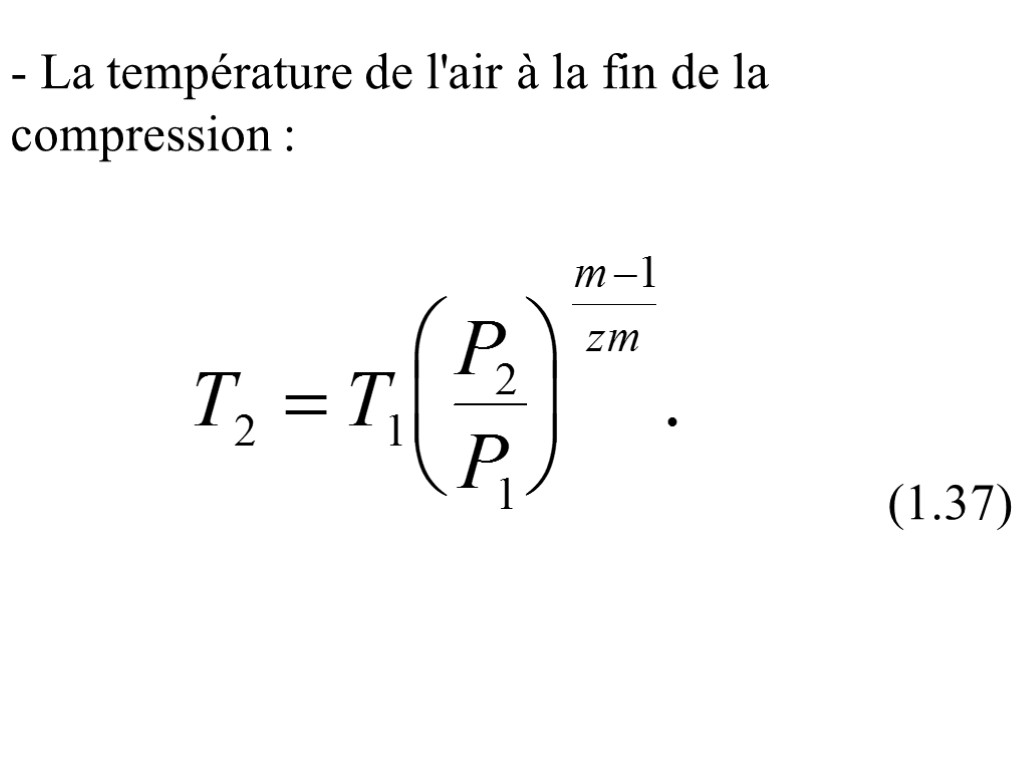 - La température de l'air à la fin de la compression : (1.37)